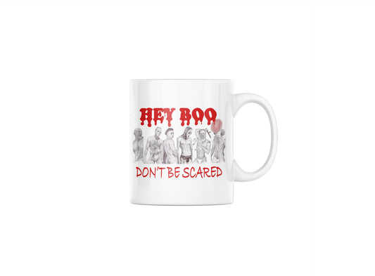 Hey Boo Don't Be Scared Mug